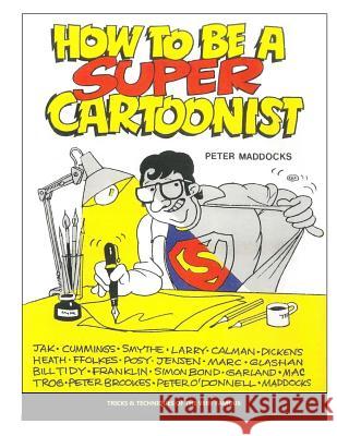 How to be a Super Cartoonist Marian Bonelli Peter Maddocks 9781536891607 Createspace Independent Publishing Platform - książka