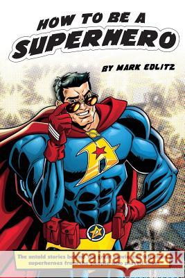 How to Be a SuperHero Edlitz, Mark 9781593937898 BearManor Media - książka