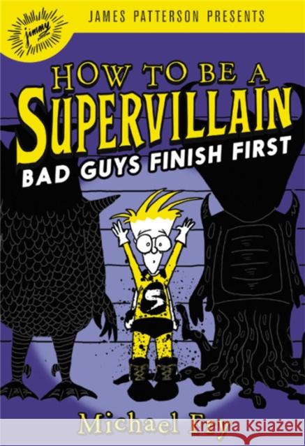 How to Be a Supervillain: Bad Guys Finish First Michael Fry 9780316420198 Jimmy Patterson - książka