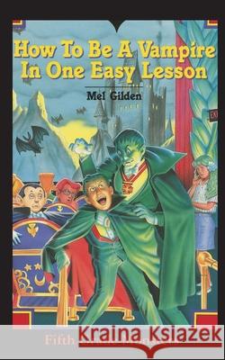How To Be A Vampire in One Easy Lesson: What's Worse Than Stevie Brickwald, the Bully Stevie Brickwald, the Vampire! Mel Gilden John Pierard 9781596877870 Ibooks for Young Readers - książka