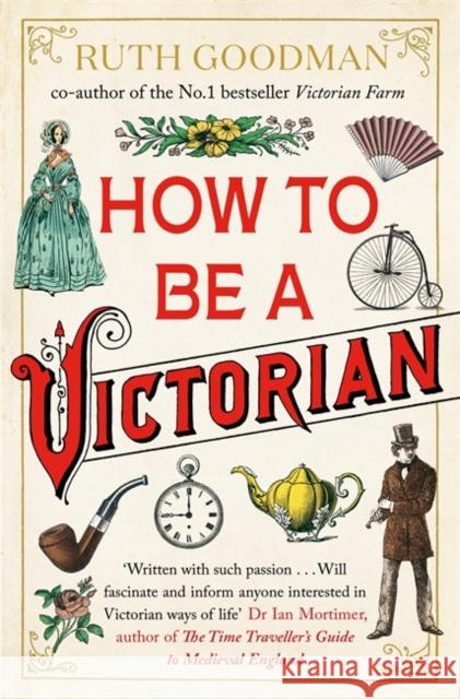 How to be a Victorian Ruth Goodman 9780670921362 Penguin Books Ltd - książka