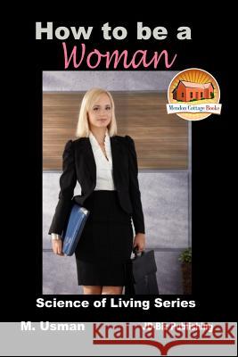 How to be a Woman Davidson, John 9781522916611 Createspace Independent Publishing Platform - książka
