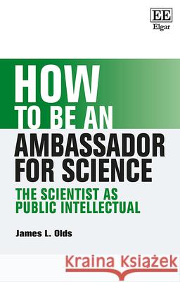 How to be an Ambassador for Science – The Scientist as Public Intellectual James L. Olds 9781035348534  - książka