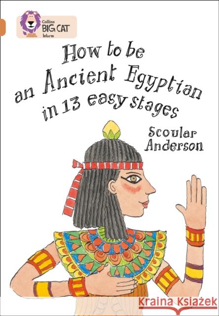 How to be an Ancient Egyptian: Band 12/Copper Scoular Anderson 9780007336258 HarperCollins Publishers - książka