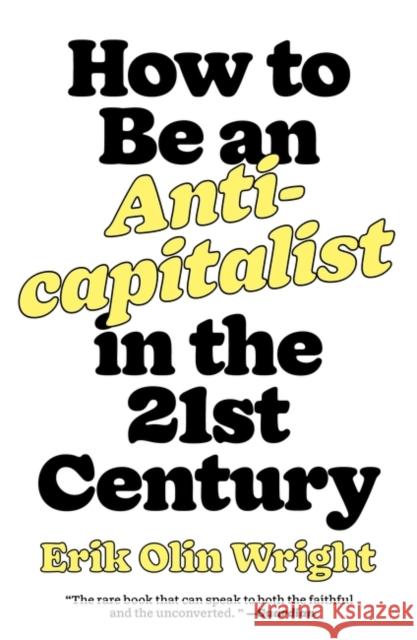 How to Be an Anticapitalist in the Twenty-First Century Erik Olin Wright 9781788739559 Verso Books - książka