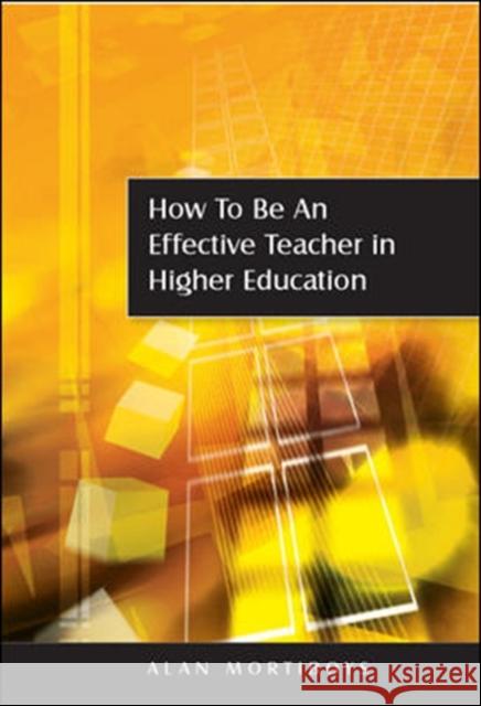 How to Be an Effective Teacher in Higher Education Mortiboys, Alan 9780335237401  - książka