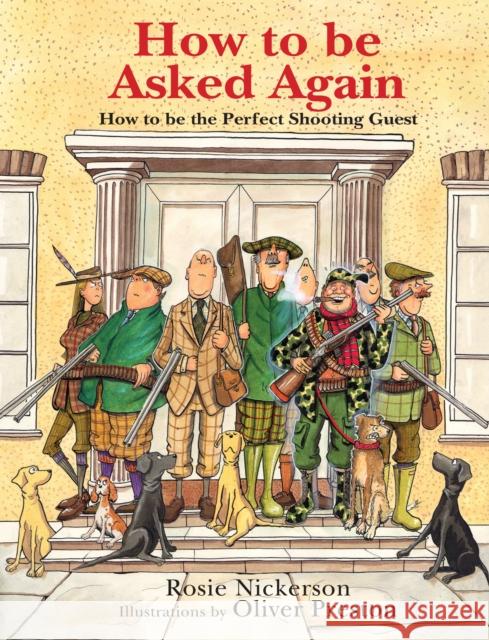 How to be Asked Again: How to be the Perfect Shooting Guest Rosie Nickerson 9781846894480 Quiller Publishing Ltd - książka