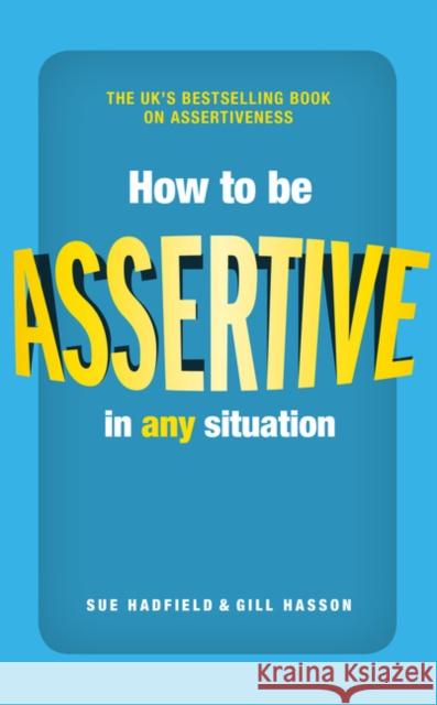 How to be Assertive In Any Situation Hadfield, Sue|||Hasson, Gill 9780273785224 Pearson Education Limited - książka