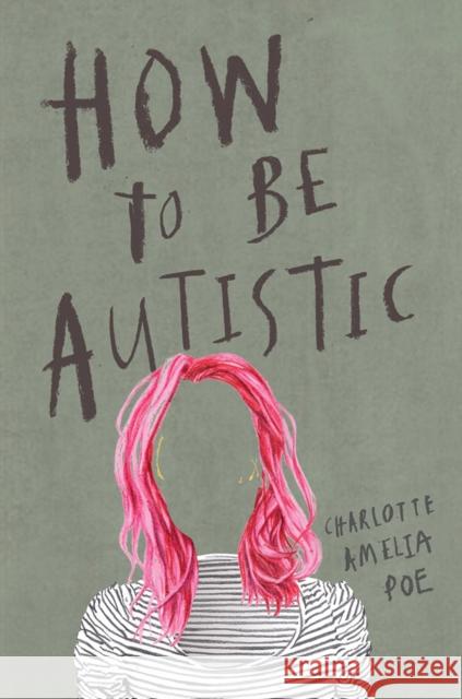 How To Be Autistic Charlotte Amelia Poe 9781912408320 Myriad Editions - książka