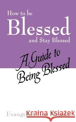 How to Be Blessed and Stay Blessed: A Guide to Being Blessed Majette, Evangelist Tina 9781598002454 Outskirts Press - książka