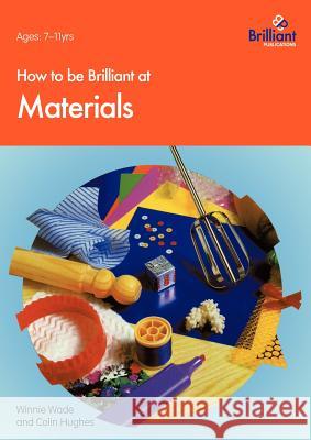 How to Be Brilliant at Materials Wade, W. 9781897675120  - książka