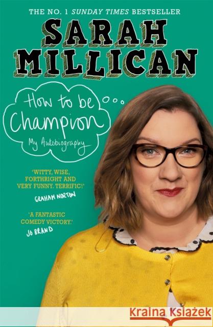 How to be Champion: The No.1 Sunday Times Bestselling Autobiography Sarah Millican 9781409174325 Orion Publishing Co - książka