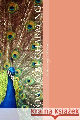 How to be Charming Moon, Shining 9781535177023 Createspace Independent Publishing Platform - książka