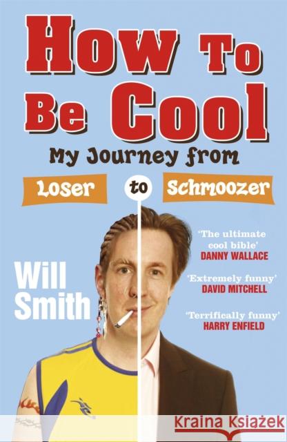 How To Be Cool : My Journey from Loser to Schmoozer Will Smith 9780719520013 John Murray Publishers - książka