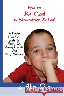 How to Be Cool in Elementary School Alex Olin 9781479196982 Createspace - książka