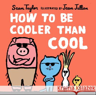 How to Be Cooler Than Cool Sean Taylor Jean Jullien 9781536215298 Candlewick Press (MA) - książka