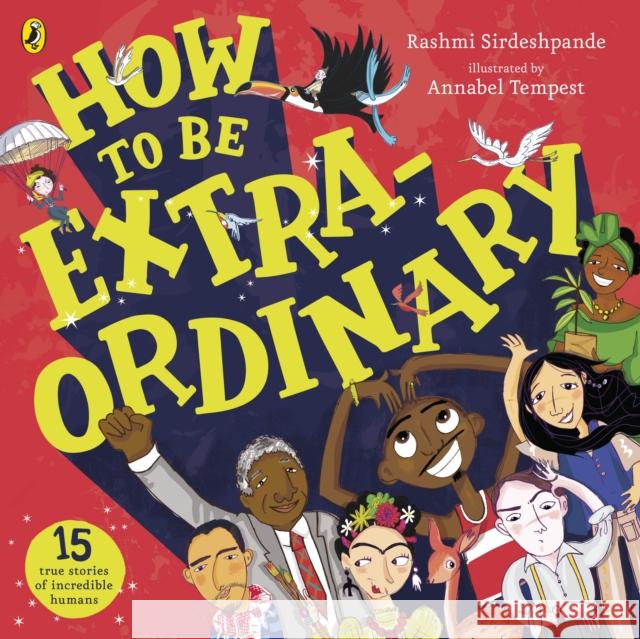 How To Be Extraordinary Rashmi Sirdeshpande Annabel Tempest  9780241385401 Penguin Random House Children's UK - książka