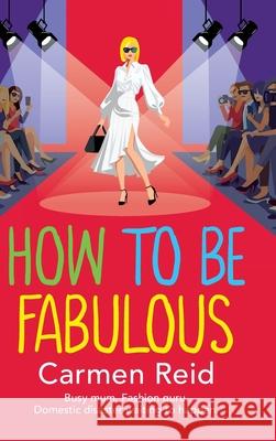 How to be Fabulous Carmen Reid 9781836566069 Boldwood Books Ltd - książka