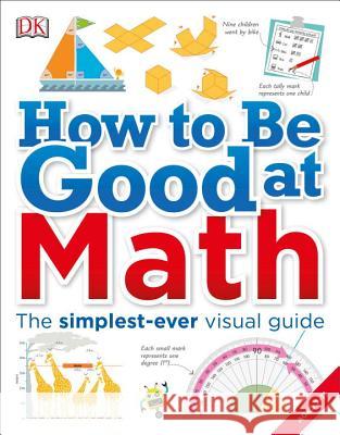 How to Be Good at Math: Your Brilliant Brain and How to Train It  9781465435750 DK Publishing (Dorling Kindersley) - książka