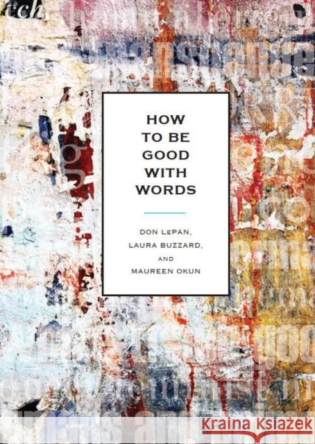 How to Be Good with Words Don LePan Laura Buzzard Maureen Okun 9781554813254 Broadview Press - książka