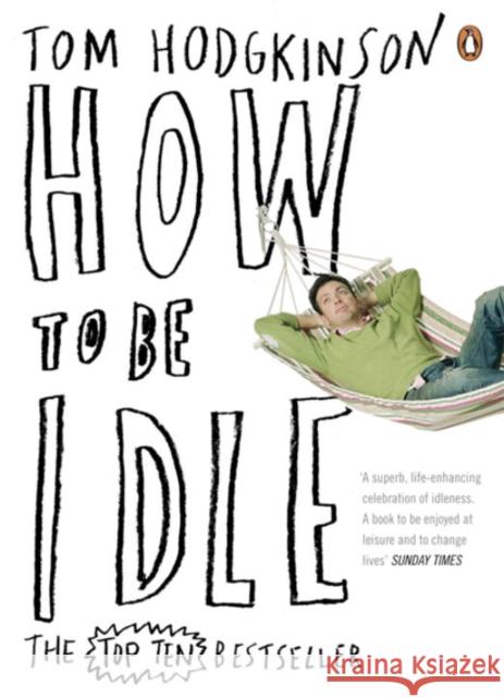 How to be Idle Tom Hodgkinson 9780141015064 Penguin Books Ltd - książka