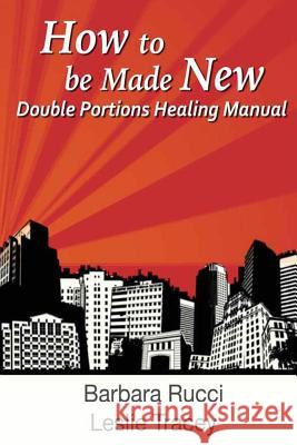 How to be Made New Tracey, Leslie 9781522733027 Createspace Independent Publishing Platform - książka