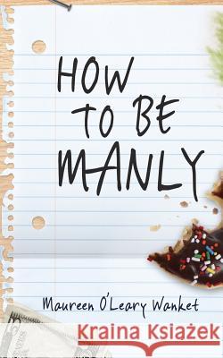 How to Be Manly Maureen O'Lear 9780692286838 Giant Squid Books - książka
