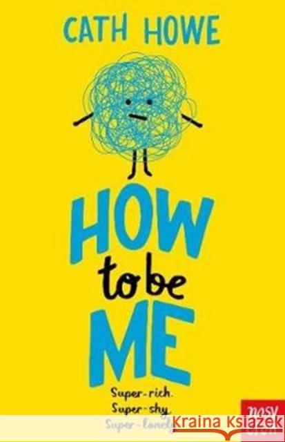 How to be Me Cath Howe 9781788005975 Nosy Crow Ltd - książka