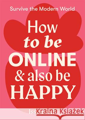 How to Be Online and Also Be Happy Issy Beech 9781743796610 Hardie Grant Books - książka