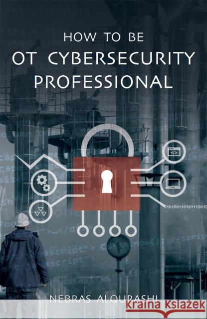 How to Be OT Cybersecurity Professional Nebras Alqurashi 9789948789208 Austin Macauley Publishers FZE - książka