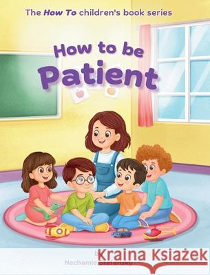 How to Be Patient Nechamie Stefansky Inkk Creative Art and Design Studio 9781966669210 Sns Tales - książka