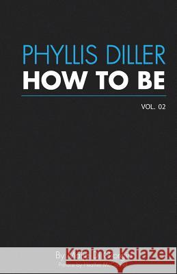 How To Be: Phyllis Diller, Vol. 2 McConnell, Heather 9780991227433 Hollywood Outlaws, LLC - książka