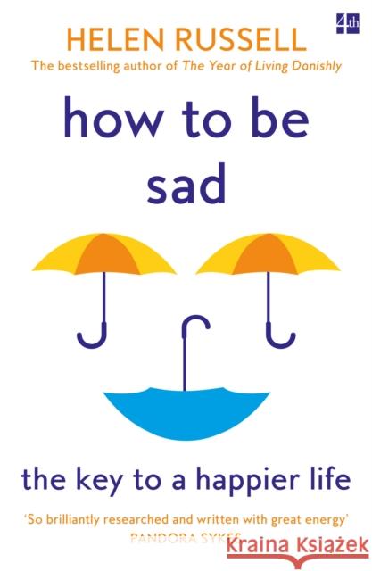 How to be Sad: The Key to a Happier Life Helen Russell 9780008384593 HarperCollins Publishers - książka