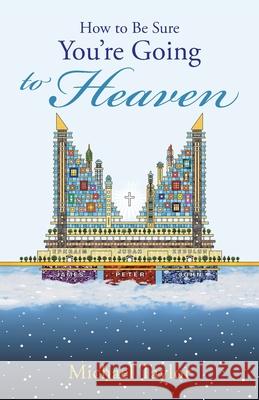 How to Be Sure You'Re Going to Heaven Michael Taylor 9781512770261 WestBow Press - książka