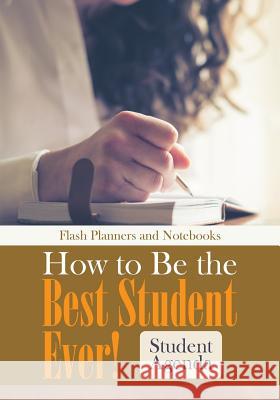 How to Be the Best Student Ever! Student Agenda Flash Planners and Notebooks 9781683777908 Traudl Whlke - książka