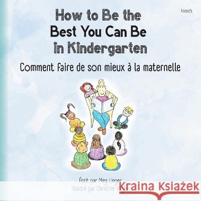 How to Be the Best You Can Be in Kindergarten (French) Meg Unger Christine Wylie  9781739056438 Little Hands Big Hearts - książka