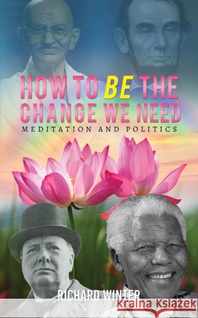 How to BE the Change We Need Richard Winter 9781398471924 Austin Macauley Publishers - książka