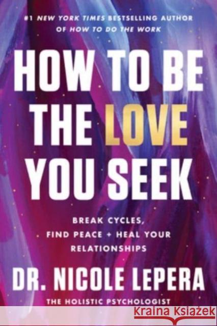 How to Be the Love You Seek Dr. Nicole LePera 9780063267749 HarperCollins - książka