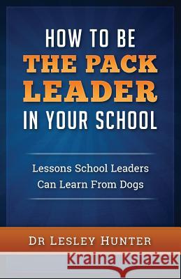 How to be the PACK LEADER in your school Hunter, Lesley 9781505645668 Createspace - książka