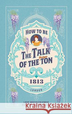 How to be the Talk of the Ton Lady Whistleblower 9781529945751 Ebury Publishing - książka