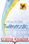 How to be Twittertastic Linsdell, Jo 9781512051766 Createspace
