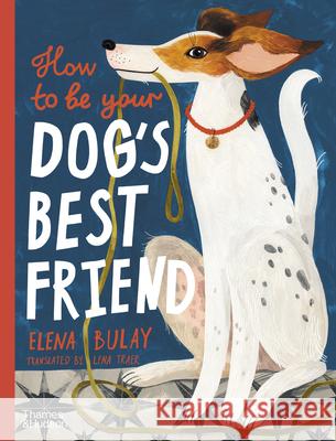 How to be Your Dog's Best Friend Elena Bulay 9780500653296 Thames & Hudson Ltd - książka