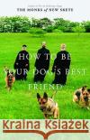 How to Be Your Dog's Best Friend: The Classic Manual for Dog Owners Monks of New Skete 9780316610001 Little Brown and Company