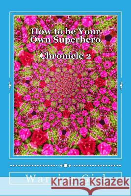 How to be Your Own Superhero: Listen to the Ancients in Sane-Funcisco Girl, Warrior 9781500328252 Createspace - książka