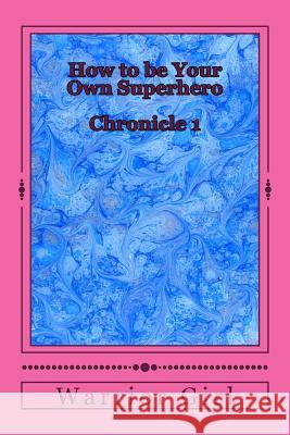 How to be Your Own Superhero: The Ancient Story of the Super Myth Girl, Warrior 9781500313241 Createspace - książka