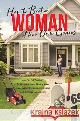 How to Beat A Woman at Her Own Games Ralph Hemphill 9781645840787 Page Publishing, Inc. - książka