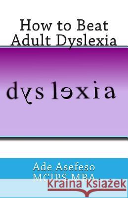 How to Beat Adult Dyslexia Ade Asefes 9781499589214 Createspace - książka