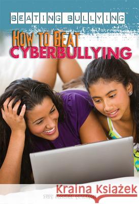 How to Beat Cyberbullying Judy Monroe Peterson 9781448868100 Rosen Central - książka