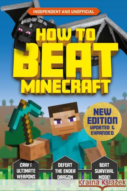 How to Beat Minecraft - Extended Edition: Independent and Unofficial Kevin Pettman 9781839352331 Welbeck Publishing Group - książka