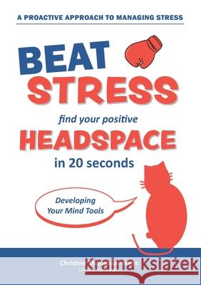 How To Beat Stress - Find Your Positive Head Space: Find Your Positive Head Space In 20 Seconds Christine Thompson-Wells 9780987352316 Books for Reading on Line.com - książka